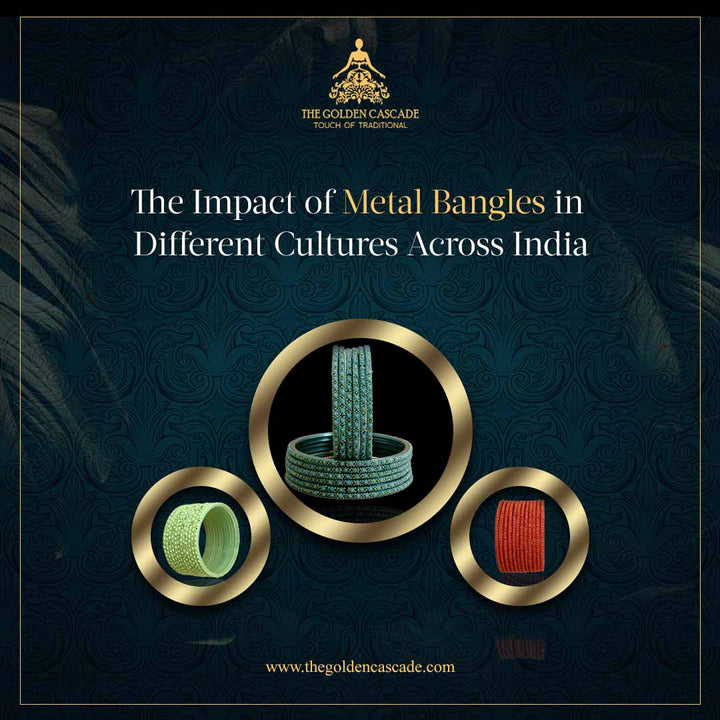 The Impact of Metal Bangles in Different Cultures Across India