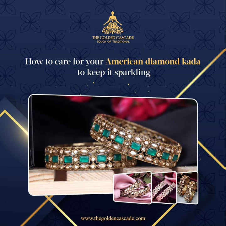 How to care for your American Diamond Kada to Keep it Sparkling